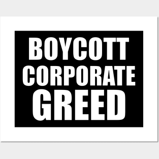 BOYCOTT CORPORATE GREED Posters and Art